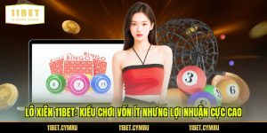 Lô Xiên 11BET: Kiểu Chơi Vốn Ít Nhưng Lợi Nhuận Cực Cao