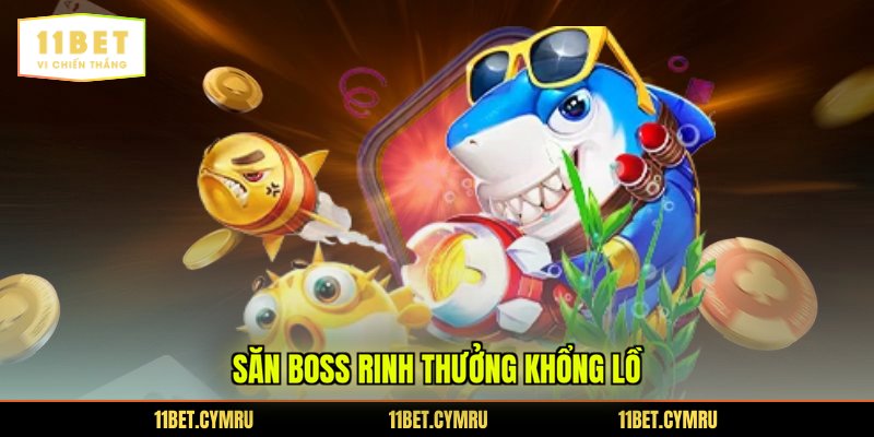 Săn boss rinh thưởng khổng lồ