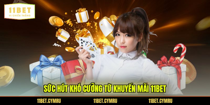 Sức hút khó cưỡng từ khuyến mãi 11BET