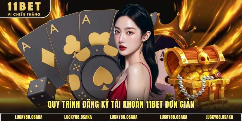 Quy trình đăng ký tài khoản 11BET đơn giản